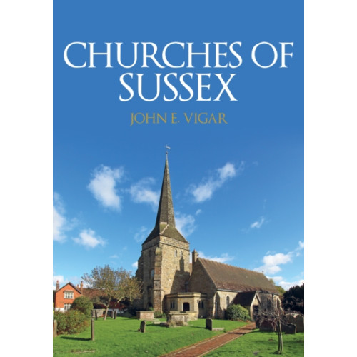Amberley Publishing Churches of Sussex (häftad, eng)