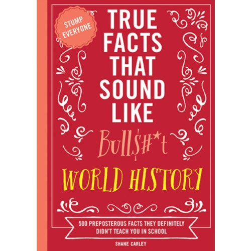 HarperCollins Focus True Facts That Sound Like Bull$#*t: World History (häftad, eng)