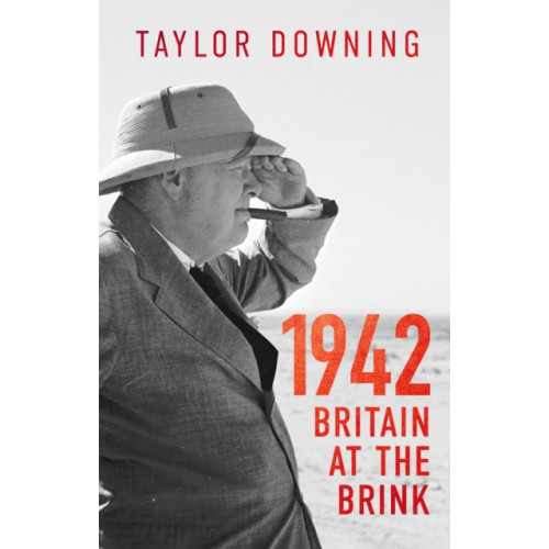Little, Brown Book Group 1942: Britain at the Brink (inbunden, eng)