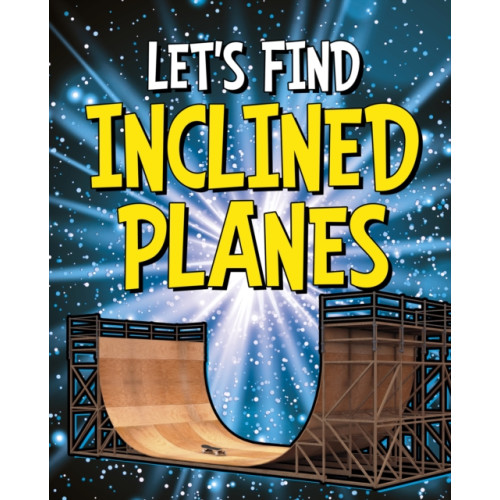 Capstone Global Library Ltd Let's Find Inclined Planes (häftad, eng)