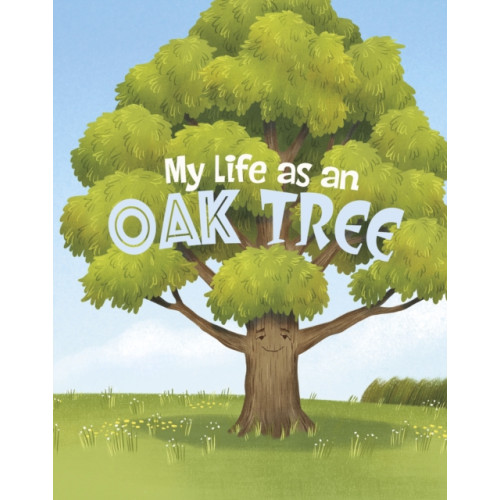 Capstone Global Library Ltd My Life as an Oak Tree (häftad, eng)