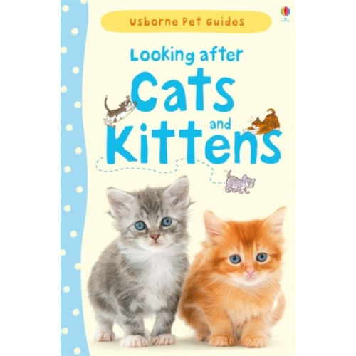 Usborne Publishing Ltd Looking after Cats and Kittens (inbunden, eng)