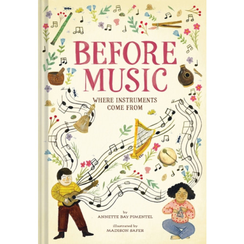 Abrams Before Music: Where Instruments Come From (inbunden, eng)