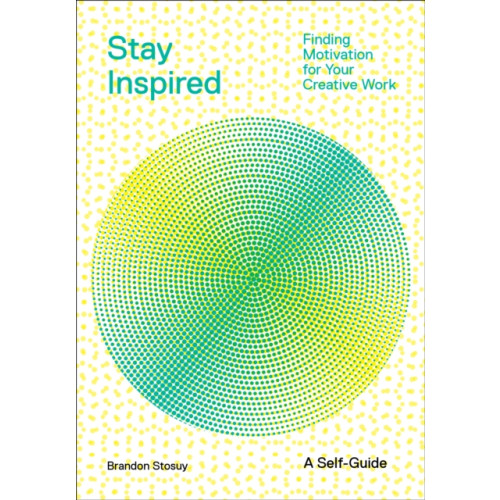 Abrams Stay Inspired: Cultivating Curiosity and Growing Your Ideas (A Self-Guide) (häftad, eng)