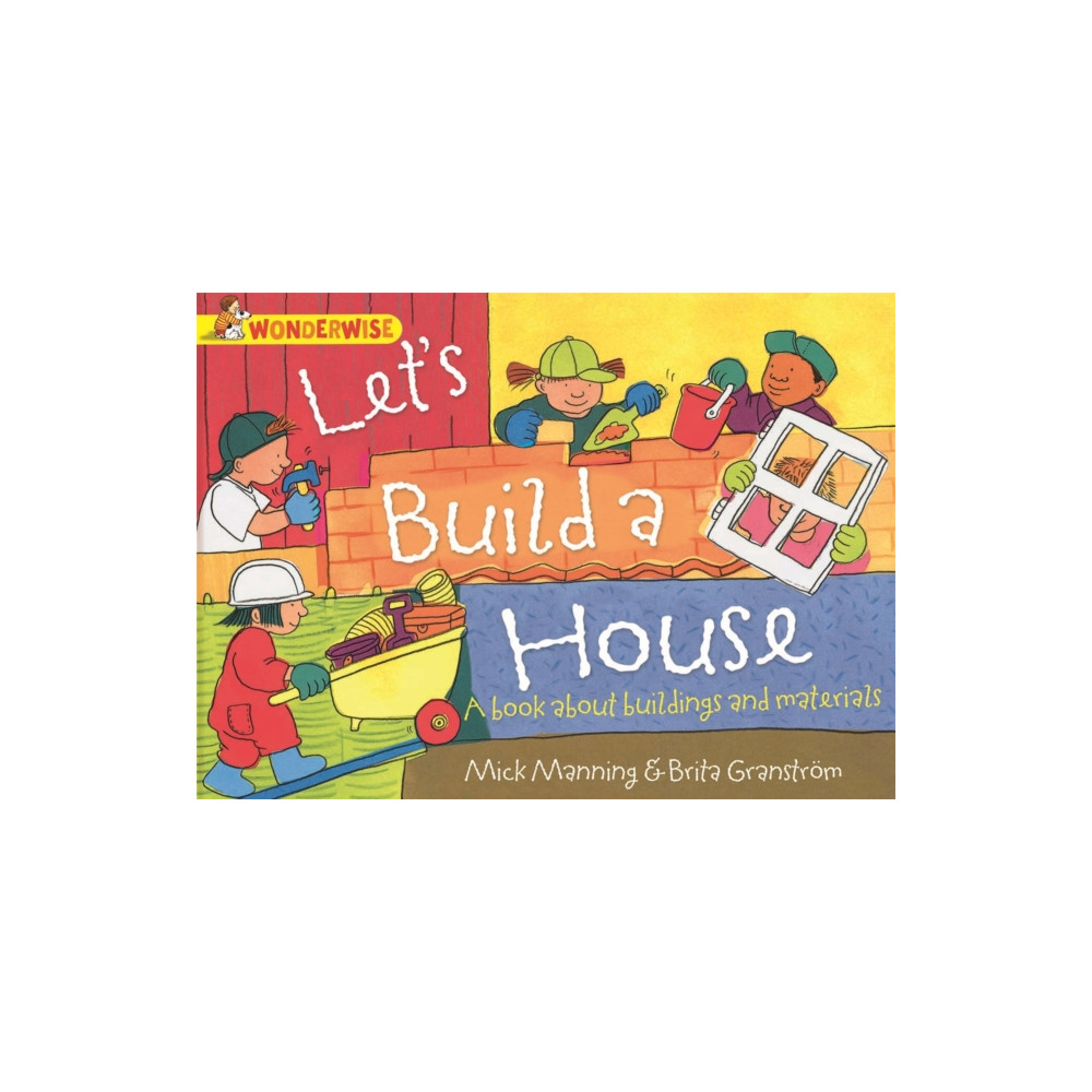 Produktbild för Wonderwise: Let's Build a House: a book about buildings and materials (häftad, eng)