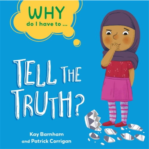 Hachette Children's Group Why Do I Have To ...: Tell the Truth? (häftad, eng)