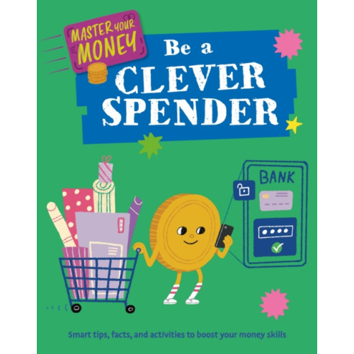 Hachette Children's Group Master Your Money: Be a Clever Spender (häftad, eng)