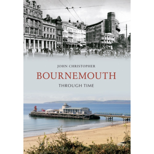 Amberley Publishing Bournemouth Through Time (häftad, eng)