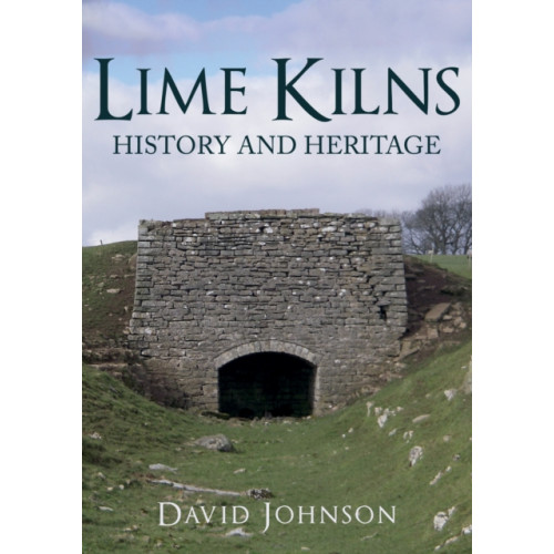 Amberley Publishing Lime Kilns (häftad, eng)