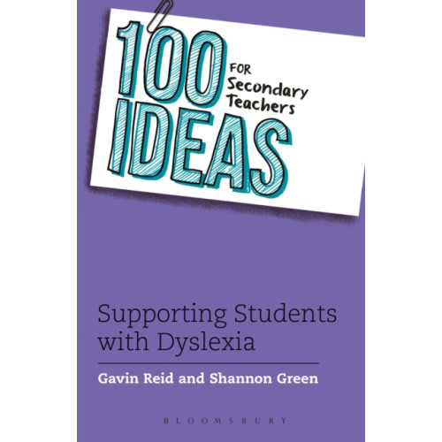 Bloomsbury Publishing PLC 100 Ideas for Secondary Teachers: Supporting Students with Dyslexia (häftad, eng)