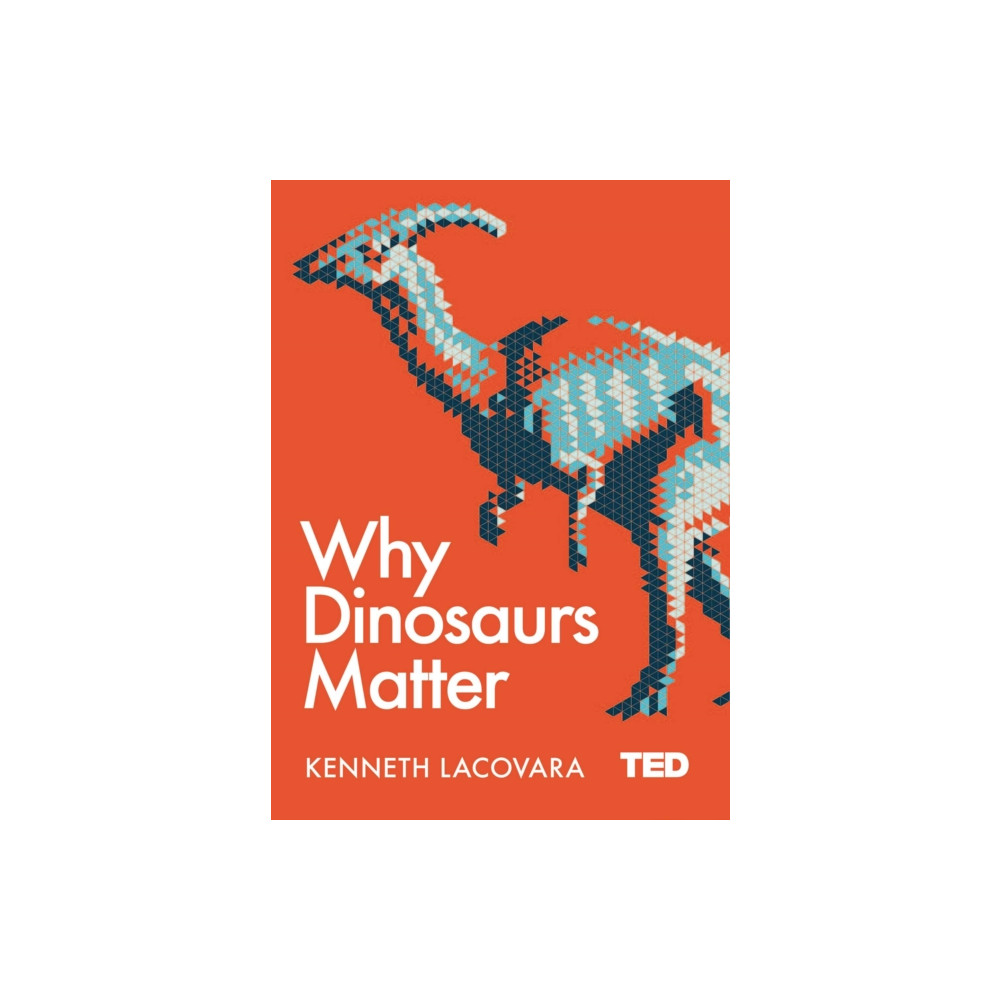 Produktbild för Why Dinosaurs Matter (inbunden, eng)