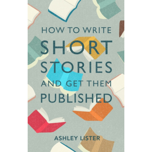 Little, Brown Book Group How to Write Short Stories and Get Them Published (häftad, eng)