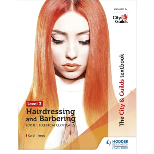 Hachette Learning The City & Guilds Textbook Level 2 Hairdressing and Barbering for the Technical Certificates (häftad, eng)