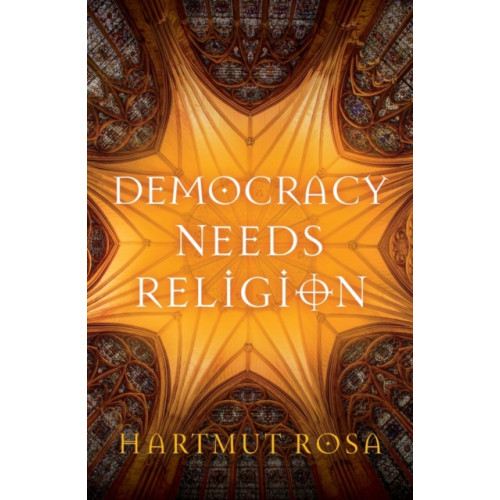 John Wiley And Sons Ltd Democracy Needs Religion (häftad, eng)