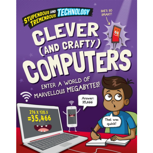 Hachette Children's Group Stupendous and Tremendous Technology: Clever and Crafty Computers (häftad, eng)