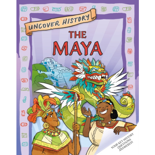 Hachette Children's Group Uncover History: The Maya (häftad, eng)