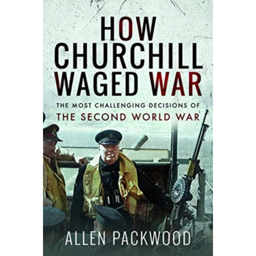 Pen & Sword Books Ltd How Churchill Waged War (häftad, eng)