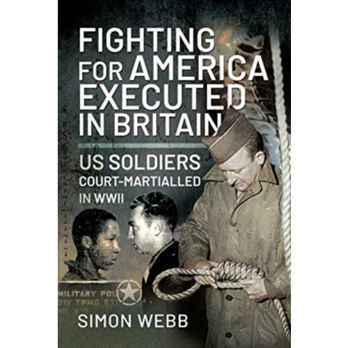 Pen & Sword Books Ltd Fighting for the United States, Executed in Britain (inbunden, eng)