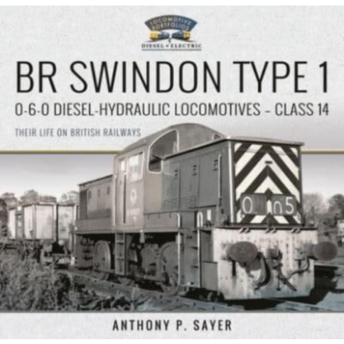 Pen & Sword Books Ltd BR Swindon Type 1 0-6-0 Diesel-Hydraulic Locomotives - Class 14 (inbunden, eng)