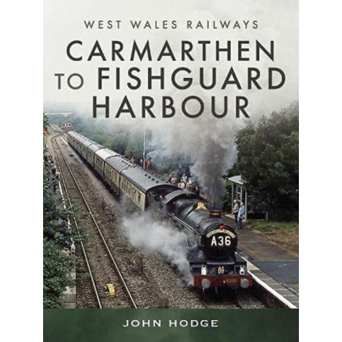 Pen & Sword Books Ltd Carmarthen to Fishguard Harbour (inbunden, eng)