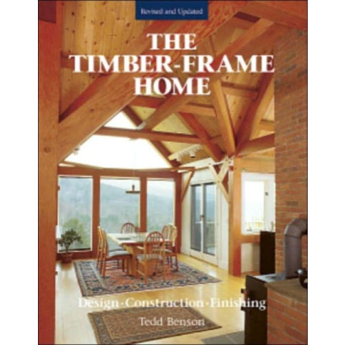 Taunton Press Inc Timber–Frame Home, The (inbunden, eng)