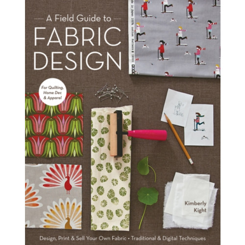 C & T Publishing A Field Guide To Fabric Design (häftad, eng)