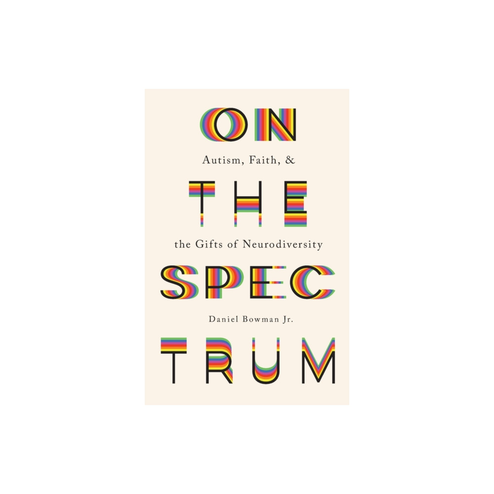 Produktbild för On the Spectrum – Autism, Faith, and the Gifts of Neurodiversity (häftad, eng)