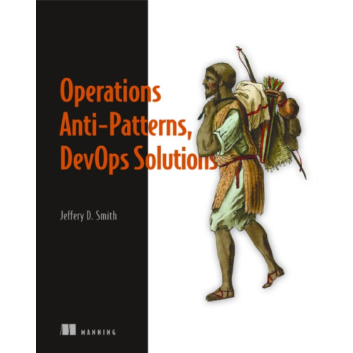 Manning Publications Operations Anti-Patterns, DevOps Solutions (häftad, eng)