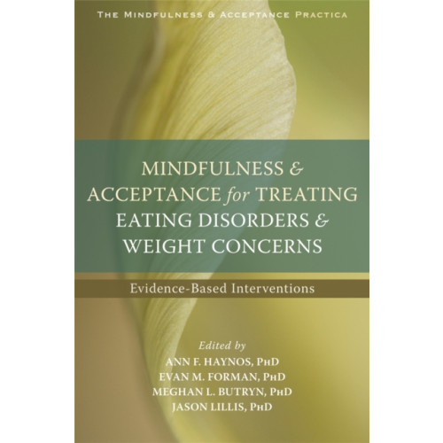 New Harbinger Publications Mindfulness and Acceptance for Treating Eating Disorders and Weight Concerns (häftad, eng)