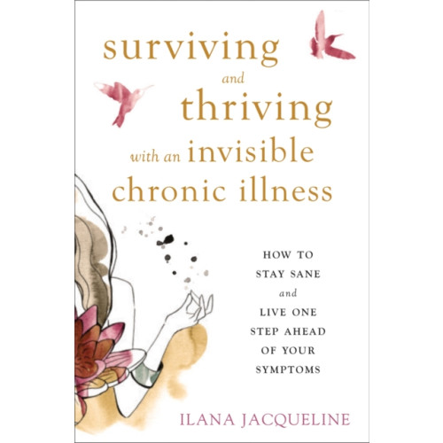 New Harbinger Publications Surviving and Thriving with an Invisible Chronic Illness (häftad, eng)