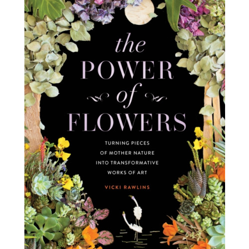 Quarto Publishing Group USA Inc The Power of Flowers (inbunden, eng)