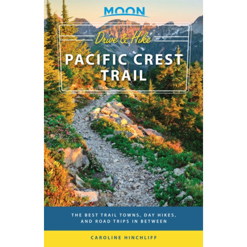 Avalon Travel Publishing Moon Drive & Hike Pacific Crest Trail (First Edition) (häftad, eng)