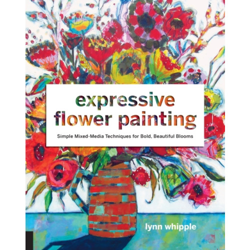 Quarto Publishing Group USA Inc Expressive Flower Painting (häftad, eng)