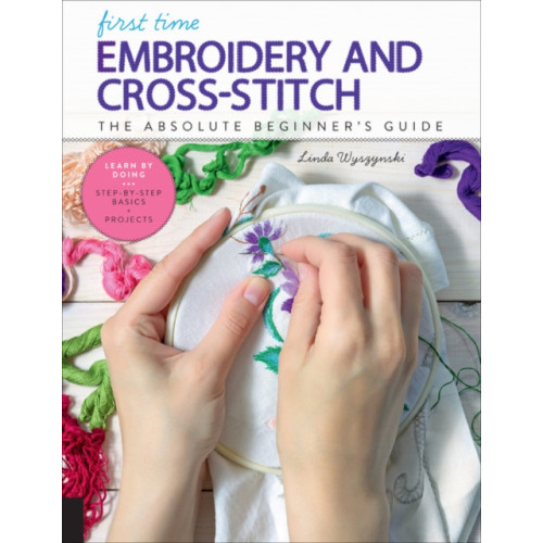 Quarto Publishing Group USA Inc First Time Embroidery and Cross-Stitch (häftad, eng)
