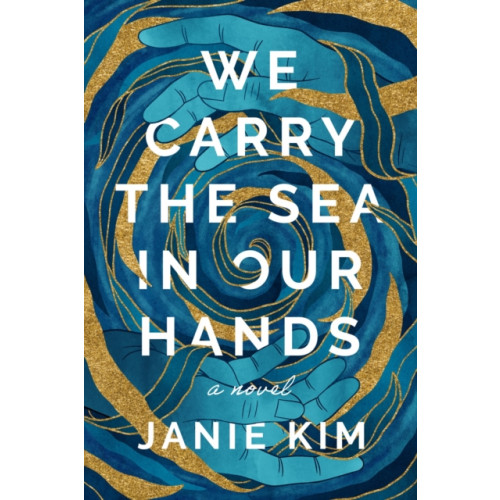 Crooked Lane Books We Carry the Sea in Our Hands (inbunden, eng)