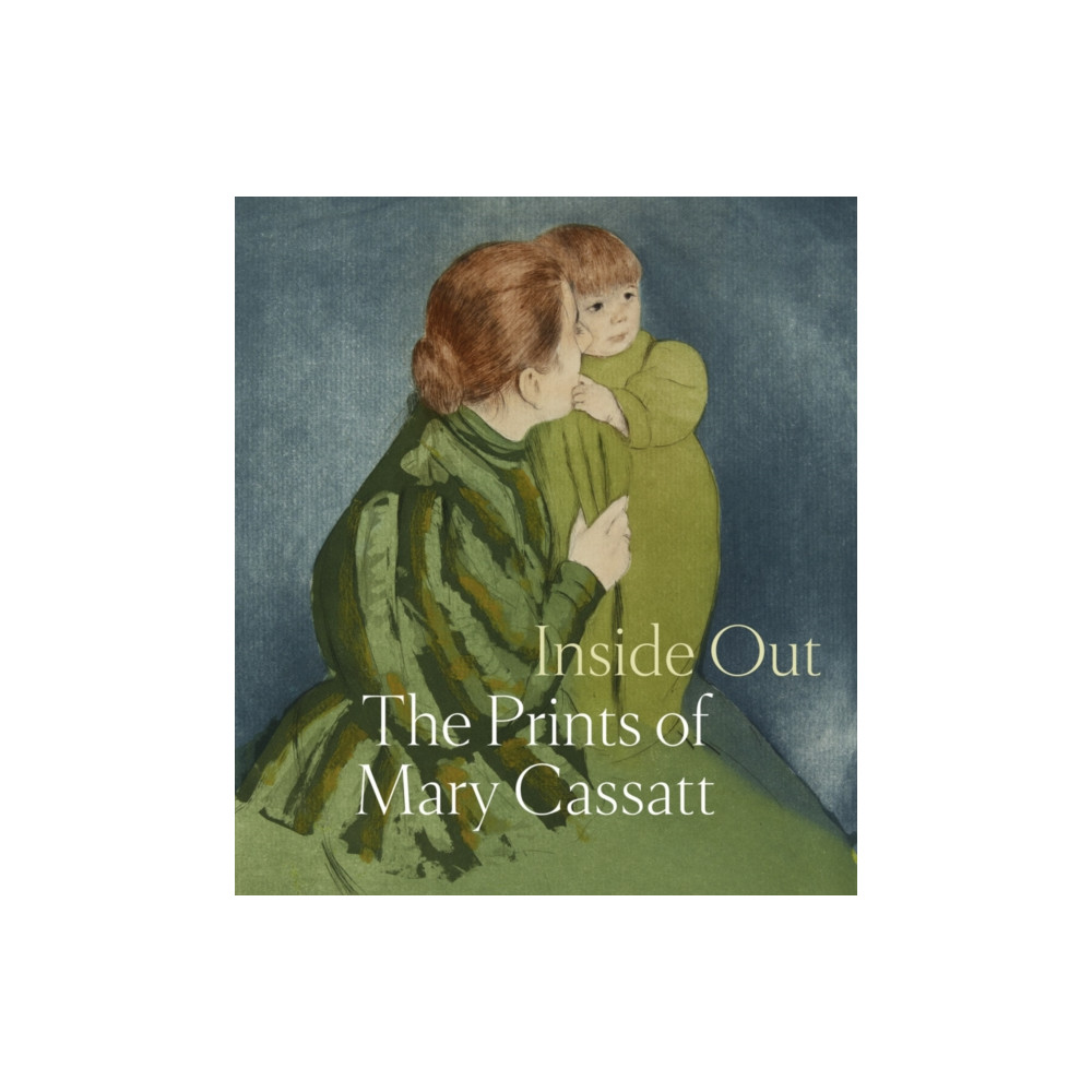 Produktbild för Inside Out: The Prints of Mary Cassatt (inbunden, eng)