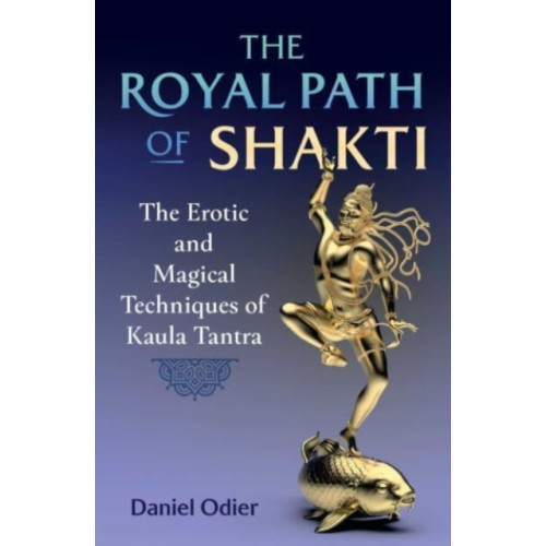 Inner Traditions Bear and Company The Royal Path of Shakti (häftad, eng)