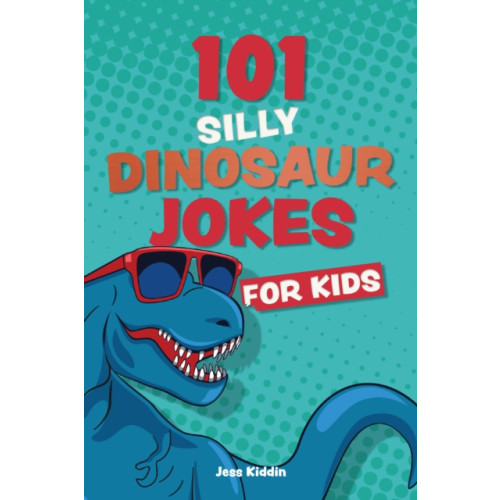 Ulysses Press 101 Silly Dinosaur Jokes For Kids (häftad, eng)