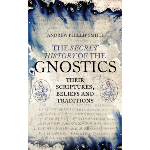 Watkins Media Limited The Secret History of the Gnostics (häftad, eng)