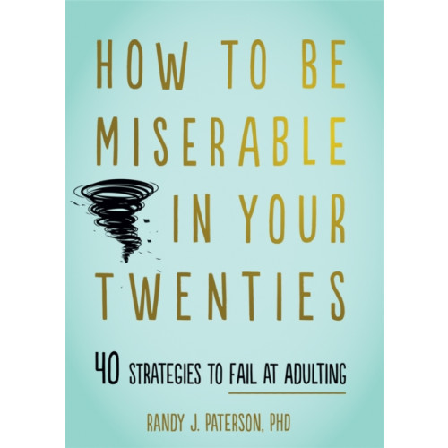 New Harbinger Publications How to Be Miserable in Your Twenties (häftad, eng)