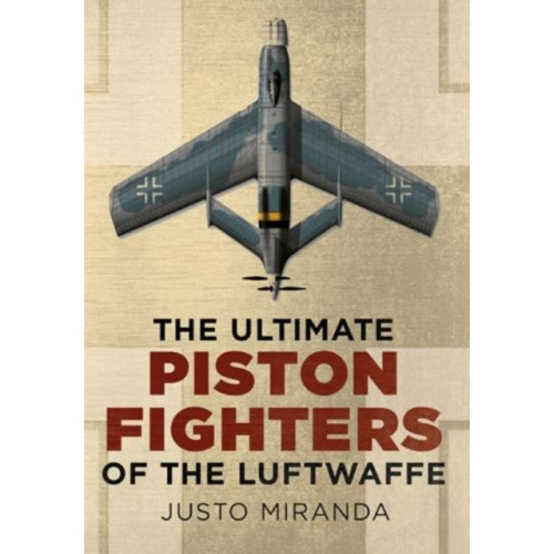 Fonthill Media Ltd Ultimate Piston Fighters of the Luftwaffe (inbunden, eng)