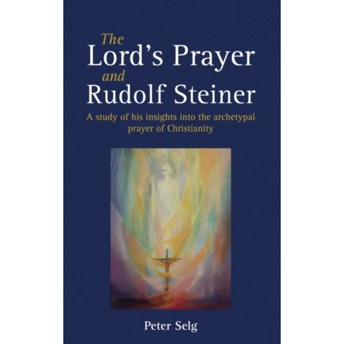 Floris Books The Lord's Prayer and Rudolf Steiner (häftad, eng)