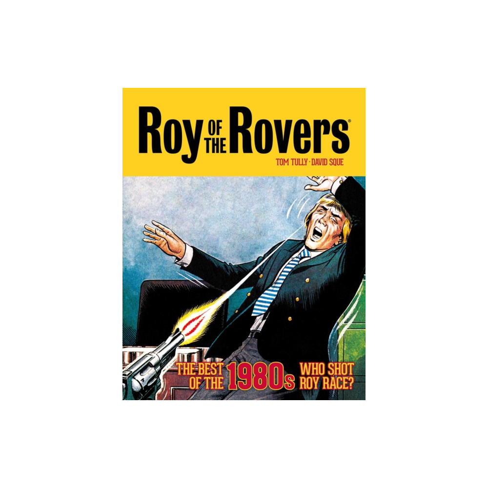 Produktbild för Roy of the Rovers: The Best of the 1980s - Who Shot Roy Race? (inbunden, eng)