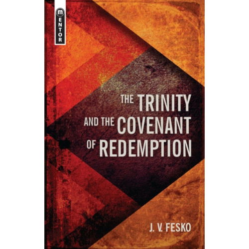 Christian Focus Publications Ltd The Trinity And the Covenant of Redemption (inbunden, eng)