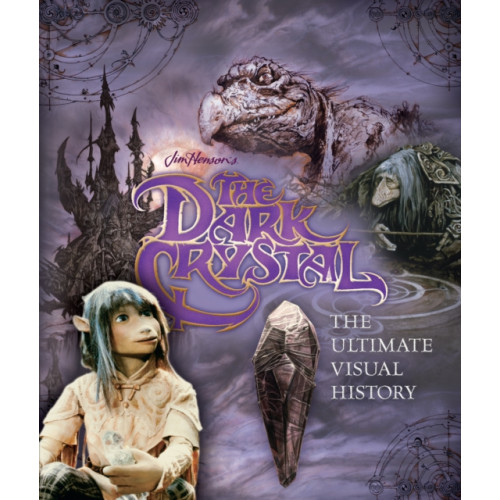Titan Books Ltd The Dark Crystal the Ultimate Visual History (inbunden, eng)
