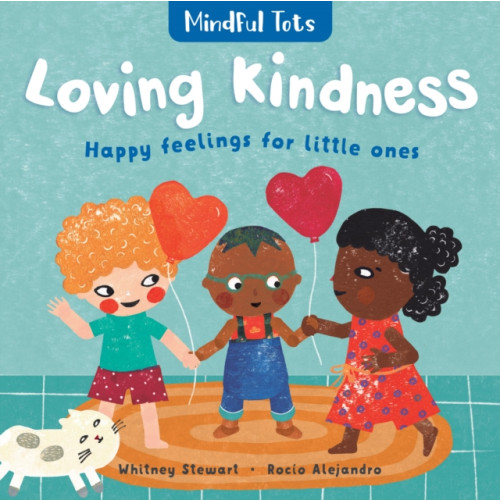 Barefoot Books Ltd Mindful Tots Loving Kindness (bok, board book, eng)