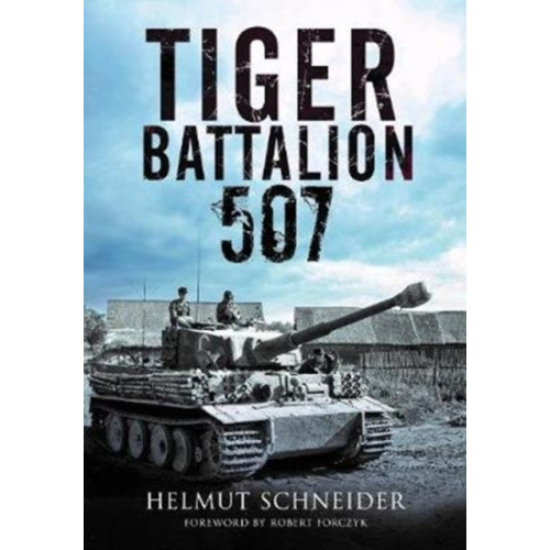Greenhill Books Tiger Battalion 507 (inbunden, eng)