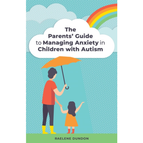 Jessica kingsley publishers The Parents' Guide to Managing Anxiety in Children with Autism (häftad, eng)