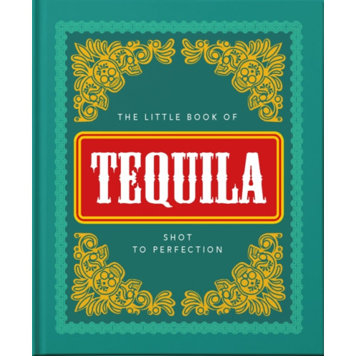 Headline Publishing Group The Little Book of Tequila (inbunden, eng)
