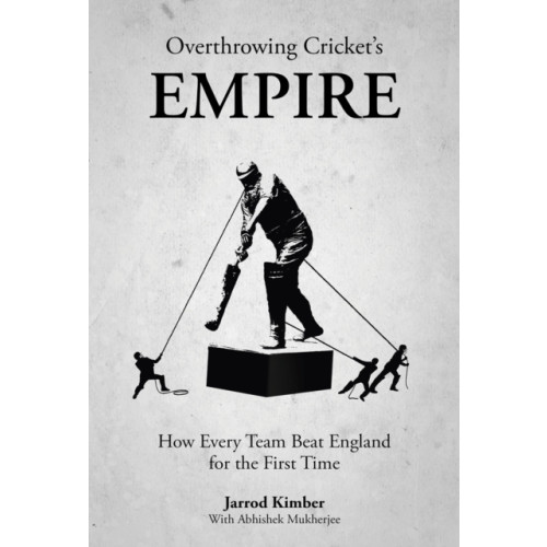 Pitch Publishing Ltd Overthrowing Cricket's Empire (inbunden, eng)